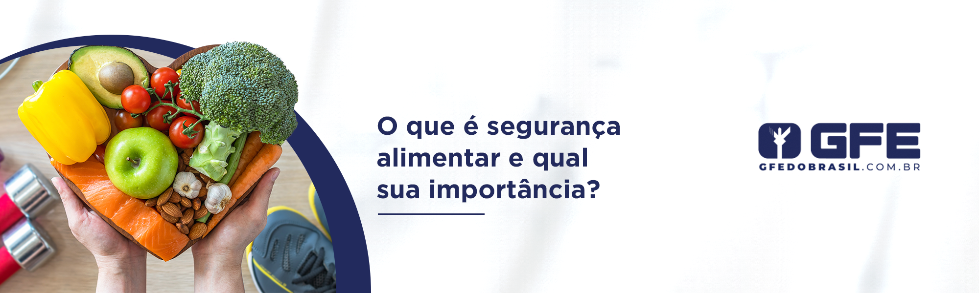 O que é segurança alimentar e qual sua importância GFE Do Brasil